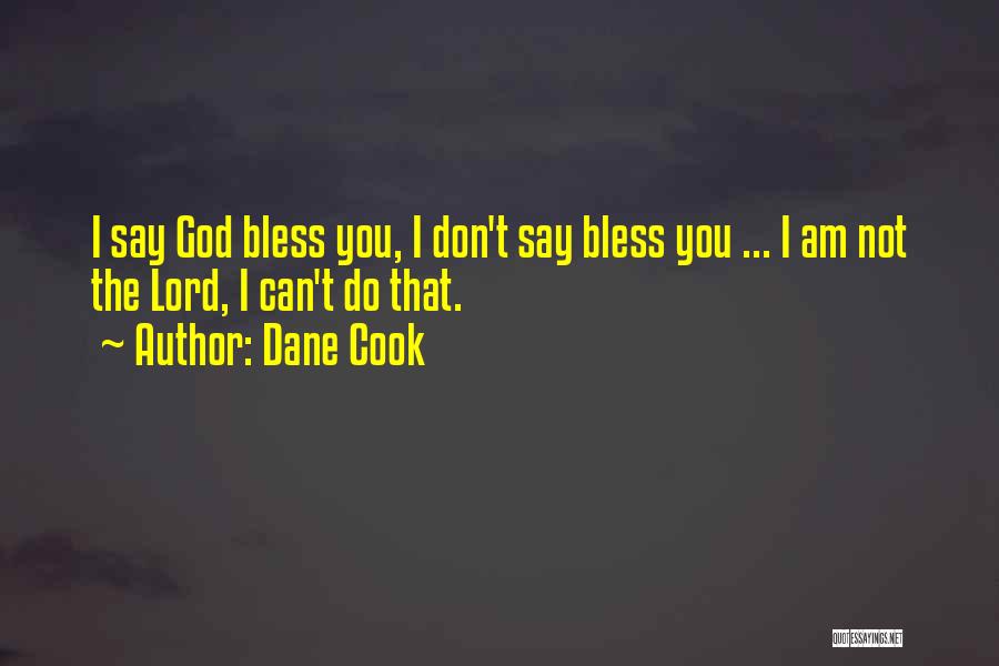 God Bless You Quotes By Dane Cook