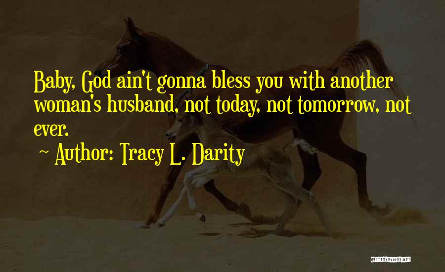 God Bless You Quotes By Tracy L. Darity