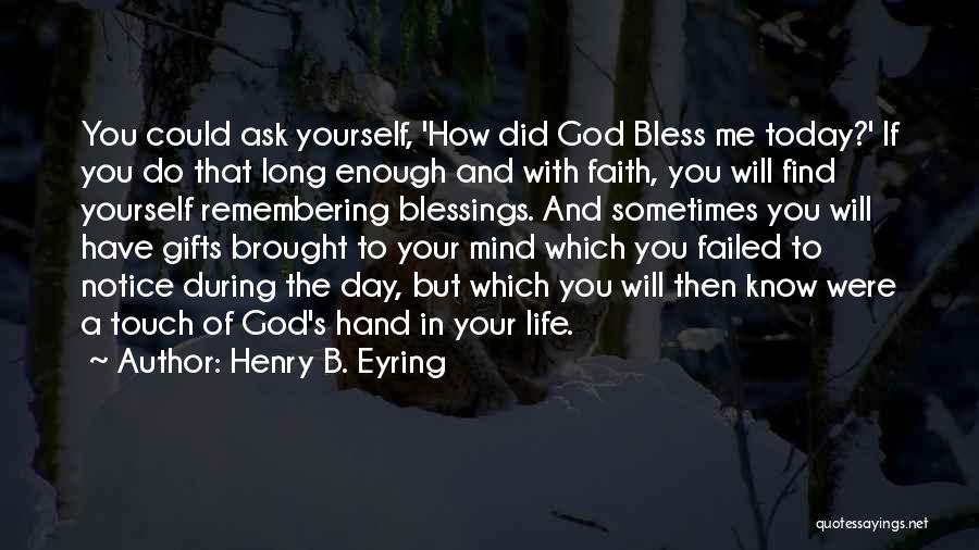 God Bless You Today Quotes By Henry B. Eyring