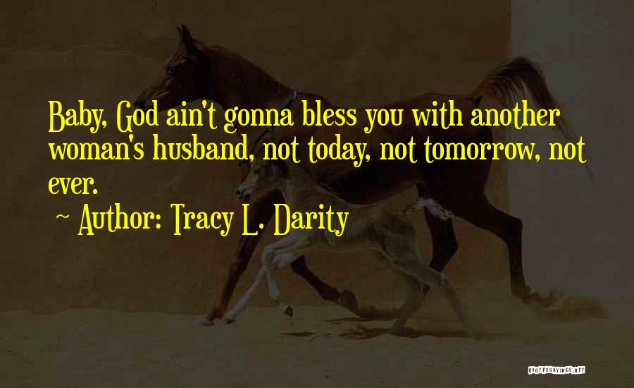 God Bless You Today Quotes By Tracy L. Darity