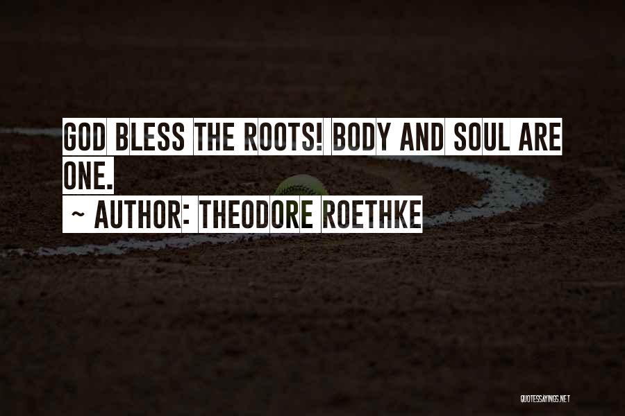 God Bless Your Soul Quotes By Theodore Roethke
