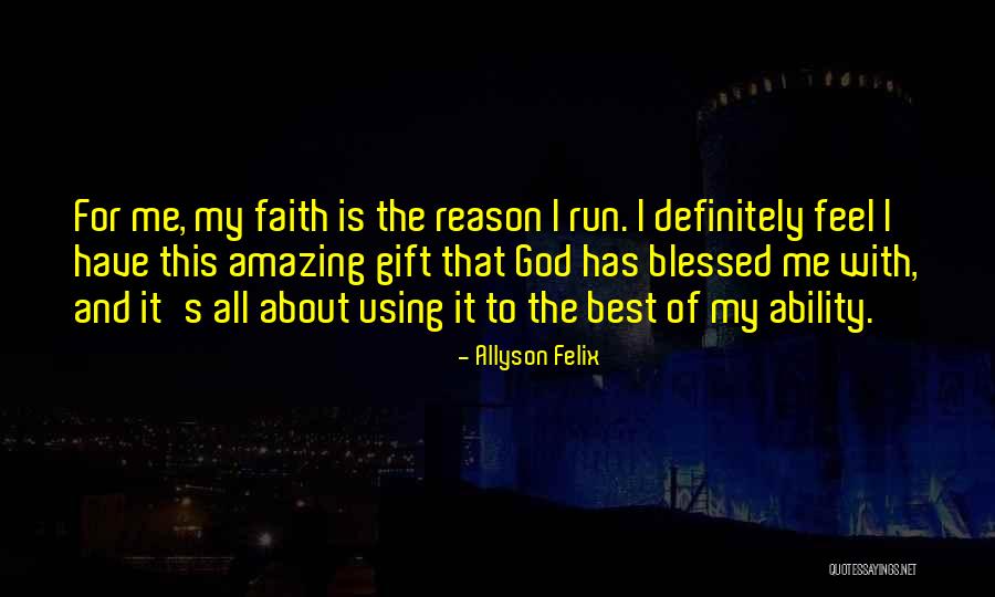 God Blessed Me Quotes By Allyson Felix