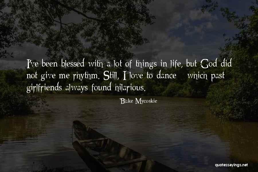 God Blessed Me Quotes By Blake Mycoskie