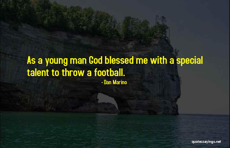 God Blessed Me Quotes By Dan Marino