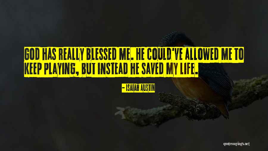 God Blessed Me Quotes By Isaiah Austin