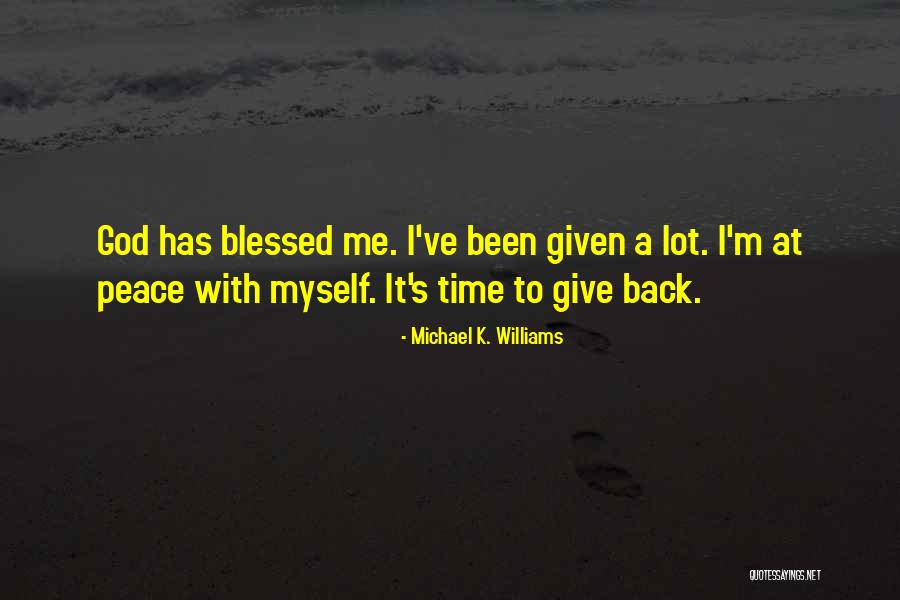 God Blessed Me Quotes By Michael K. Williams