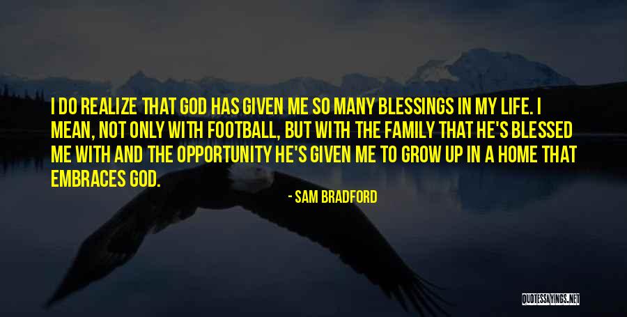 God Blessed Me Quotes By Sam Bradford