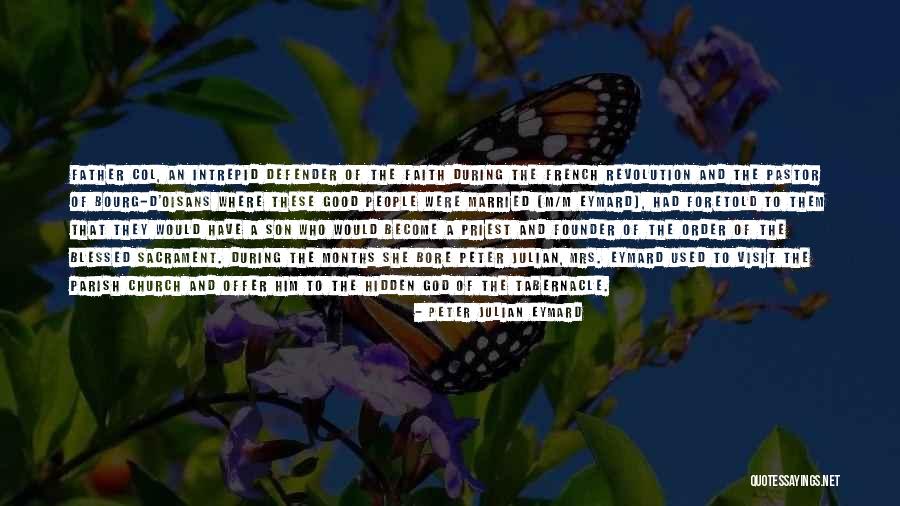 God Blessed Me With A Son Quotes By Peter Julian Eymard God Blessed Me With A Son Quotes By Peter Julian Eymard
