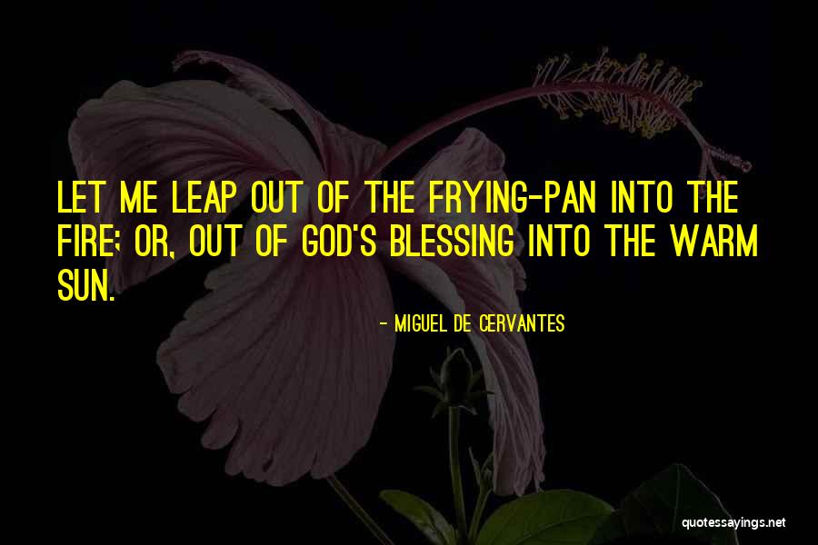 God Blessing Me With You Quotes By Miguel De Cervantes