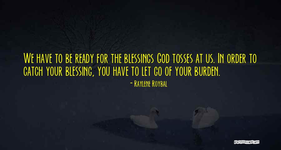 God Blessing Me With You Quotes By Raylene Roybal