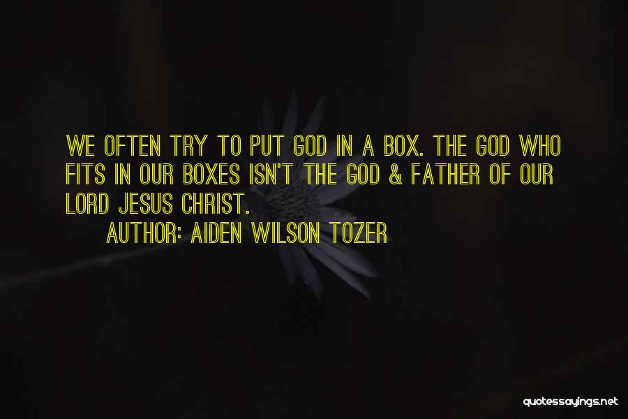 God Box Quotes By Aiden Wilson Tozer