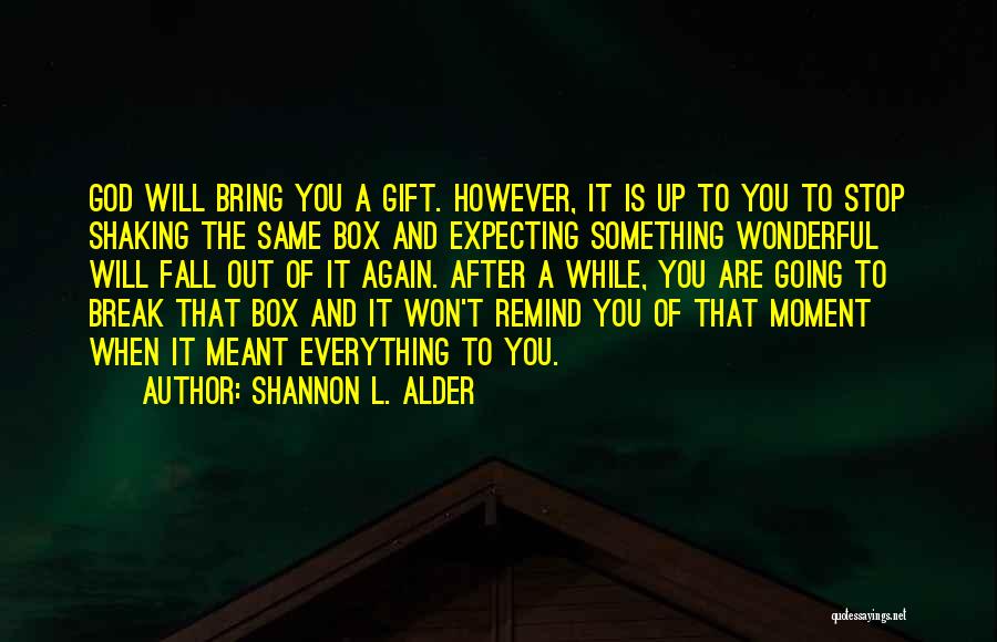 God Box Quotes By Shannon L. Alder