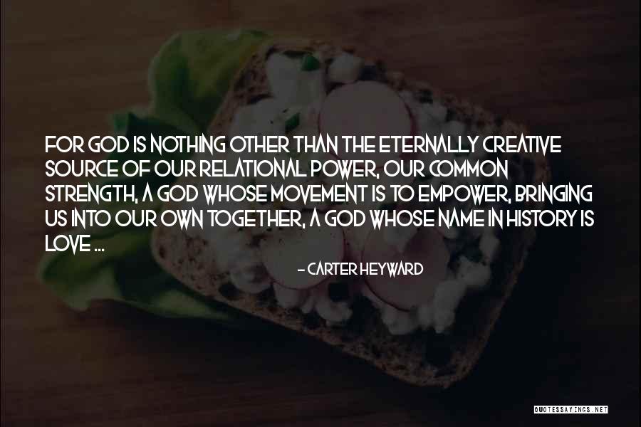 God Bringing Us Together Quotes By Carter Heyward God Bringing Us Together Quotes By Carter Heyward