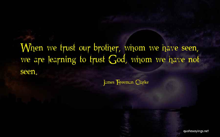 God Brother Quotes By James Freeman Clarke God Brother Quotes By James Freeman Clarke