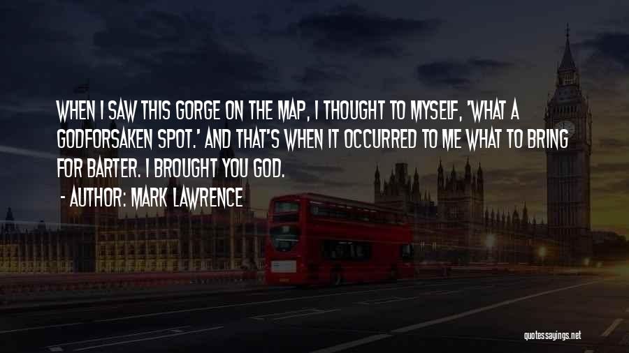 God Brought Me To You Quotes By Mark Lawrence
