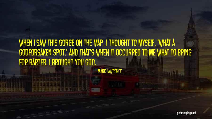 God Brought Me You Quotes By Mark Lawrence God Brought Me You Quotes By Mark Lawrence