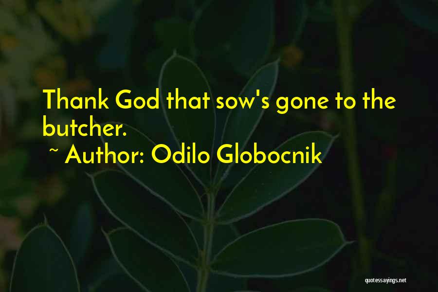 God Butcher Quotes By Odilo Globocnik