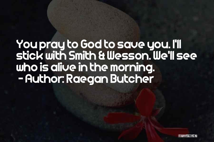 God Butcher Quotes By Raegan Butcher