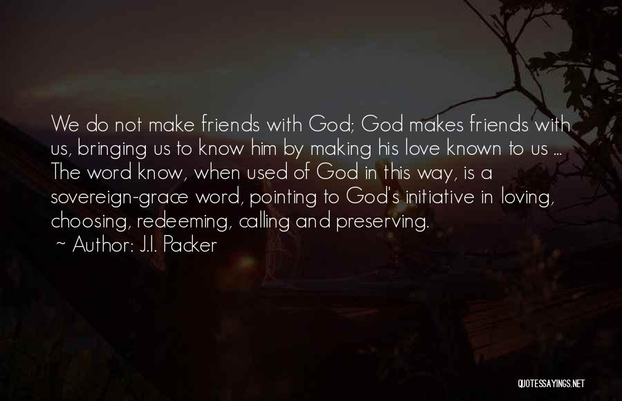 God Calling Us Quotes By J.I. Packer
