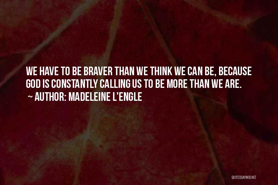 God Calling Us Quotes By Madeleine L'Engle