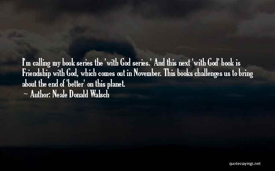 God Calling Us Quotes By Neale Donald Walsch