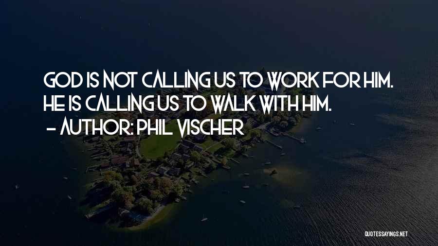 God Calling Us Quotes By Phil Vischer
