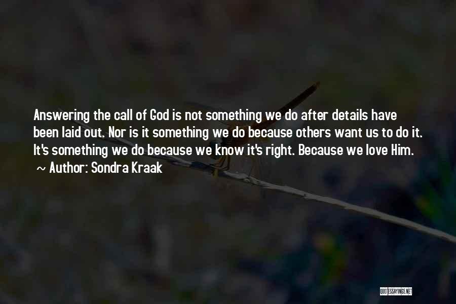 God Calling Us Quotes By Sondra Kraak