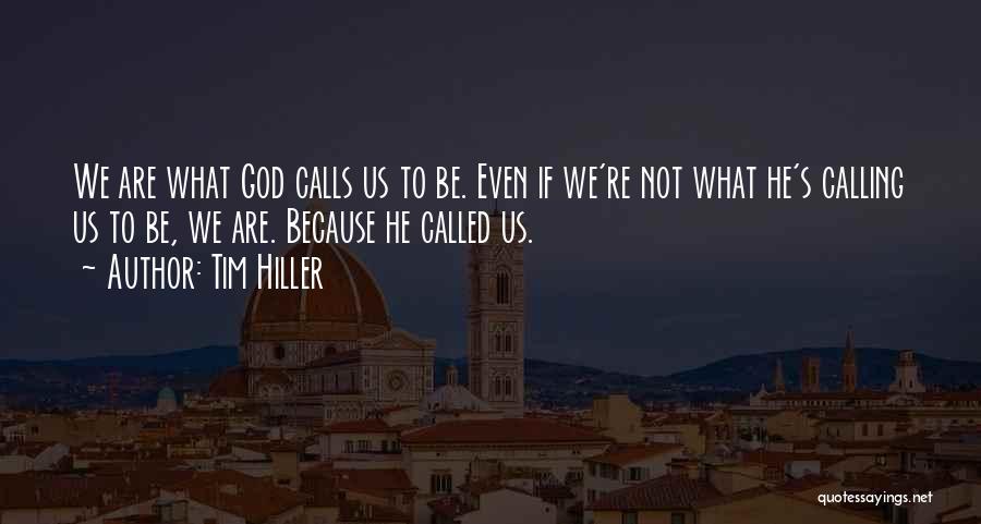 God Calling Us Quotes By Tim Hiller
