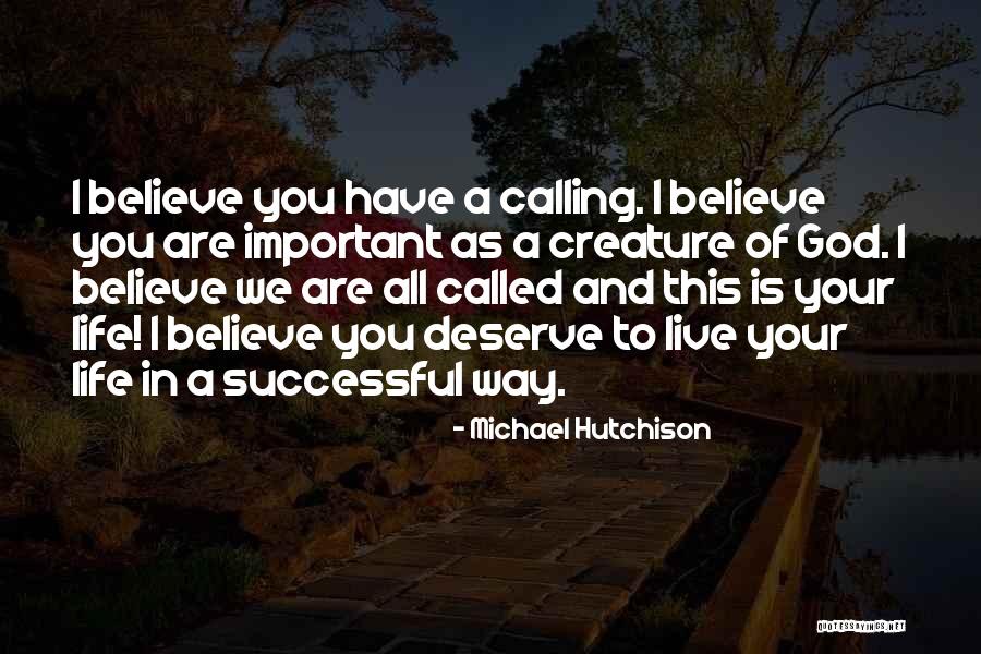 God Calling You Quotes By Michael Hutchison God Calling You Quotes By Michael Hutchison
