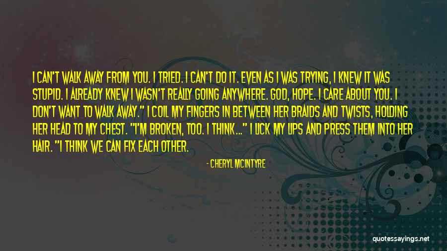 God Can Fix It Quotes By Cheryl McIntyre God Can Fix It Quotes By Cheryl McIntyre