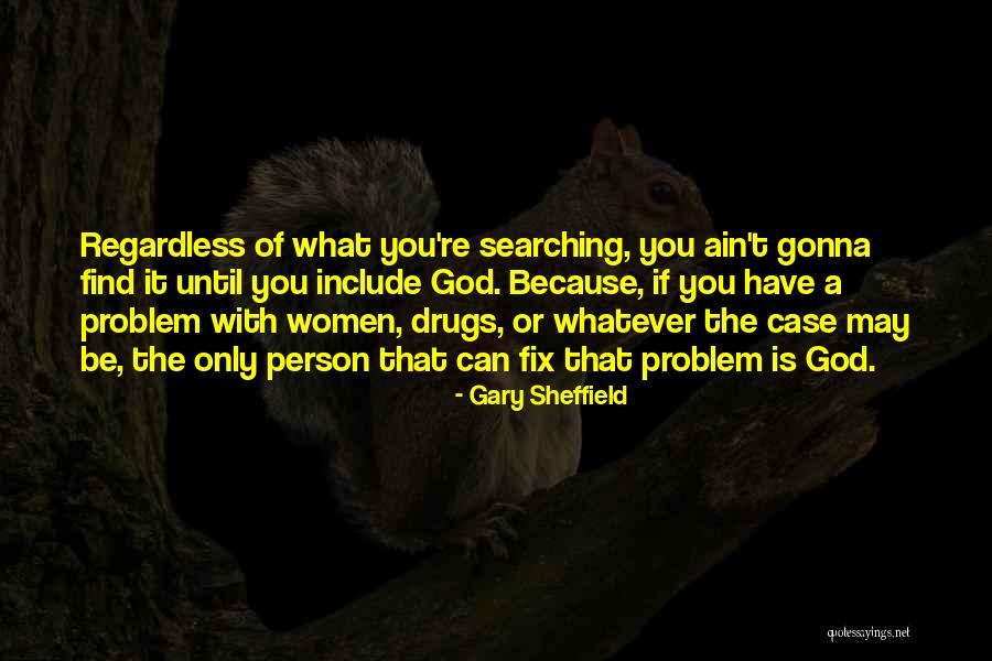 God Can Fix It Quotes By Gary Sheffield God Can Fix It Quotes By Gary Sheffield