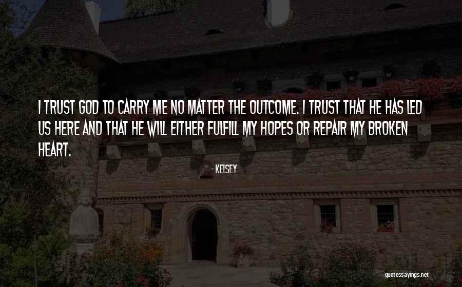 God Can Repair You Quotes By Kelsey God Can Repair You Quotes By Kelsey