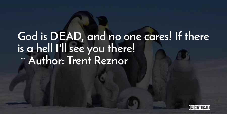 God Cares Quotes By Trent Reznor