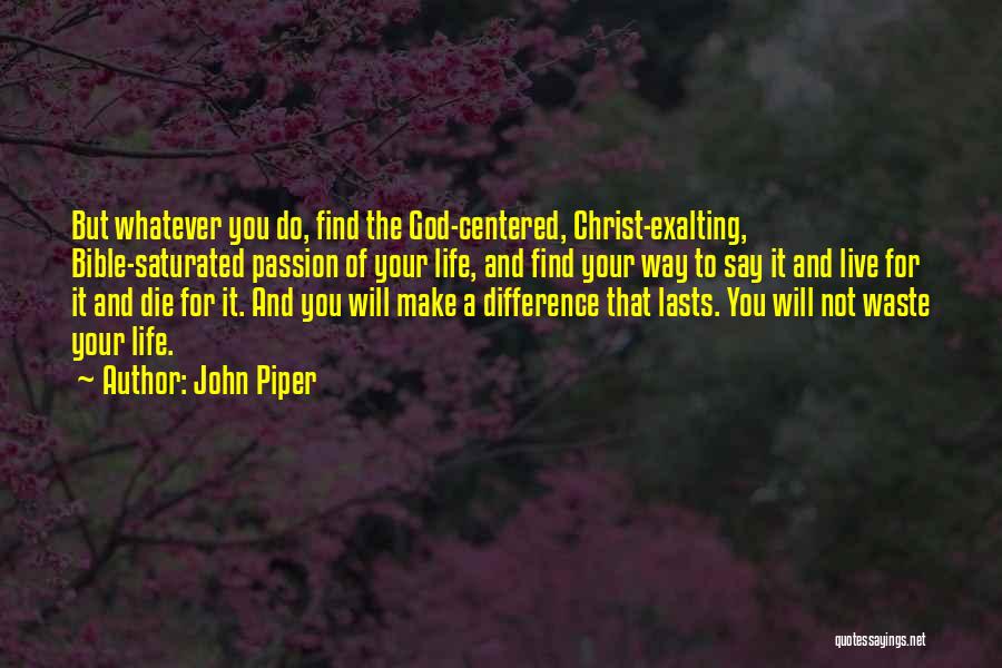 God Centered Life Quotes By John Piper