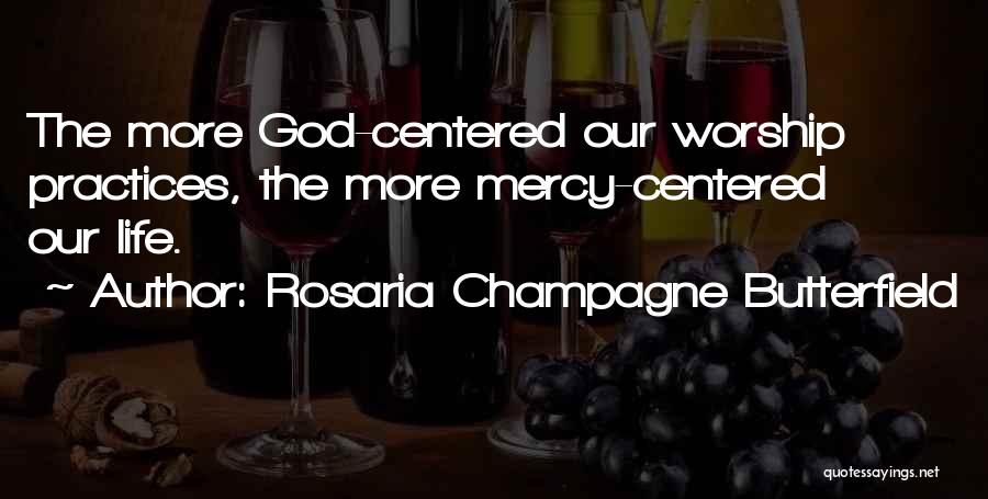 God Centered Life Quotes By Rosaria Champagne Butterfield