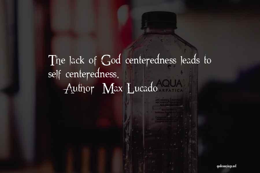 God Centeredness Quotes By Max Lucado