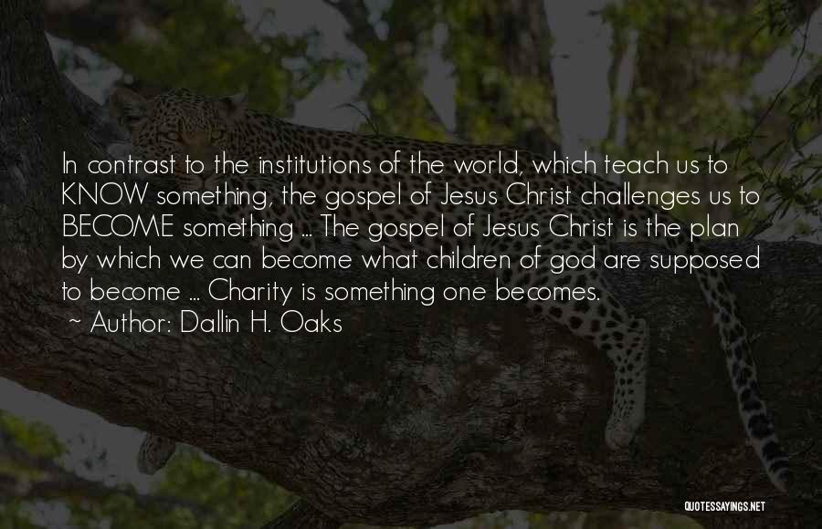 God Challenges Us Quotes By Dallin H. Oaks