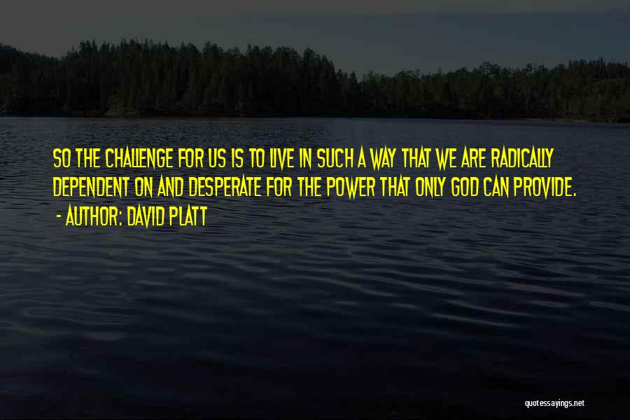 God Challenges Us Quotes By David Platt