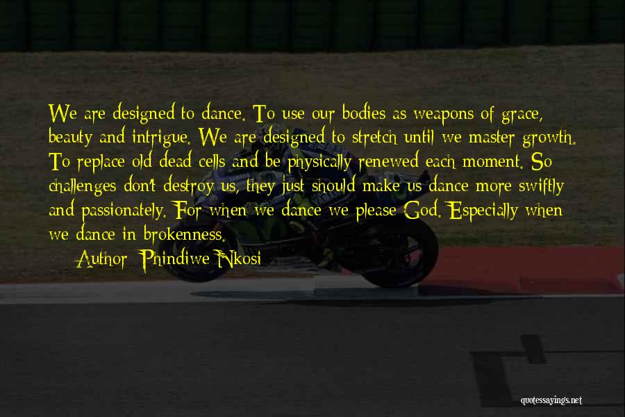 God Challenges Us Quotes By Phindiwe Nkosi
