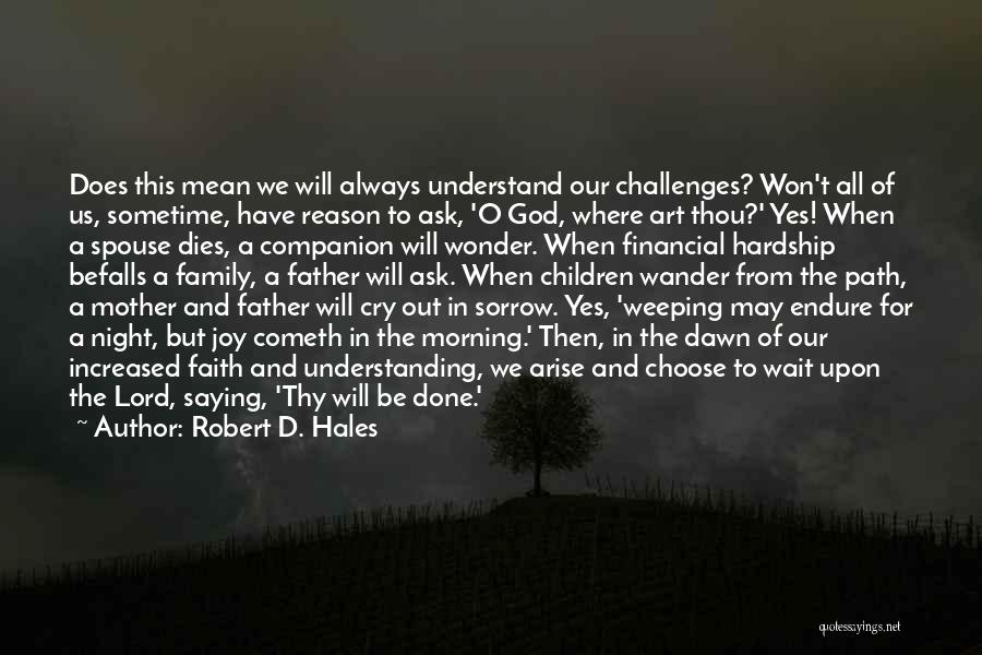 God Challenges Us Quotes By Robert D. Hales