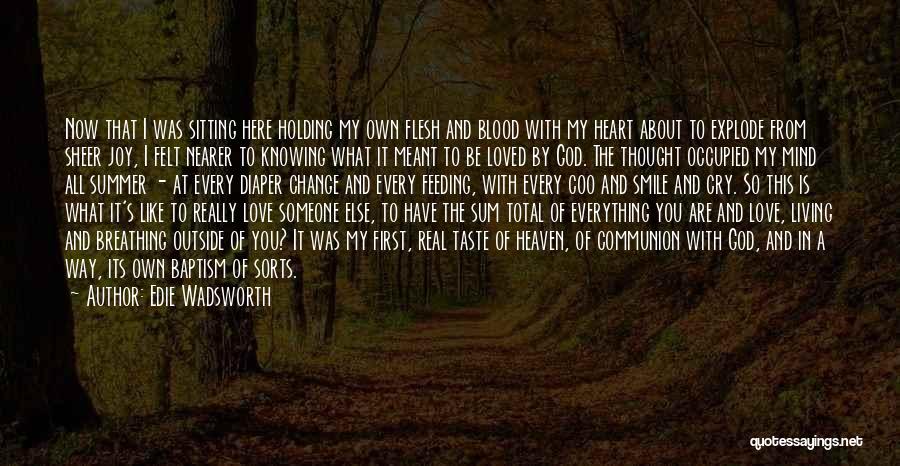 God Change My Heart Quotes By Edie Wadsworth