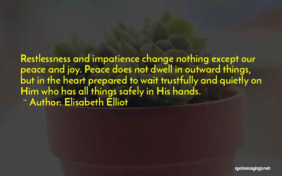 God Change My Heart Quotes By Elisabeth Elliot