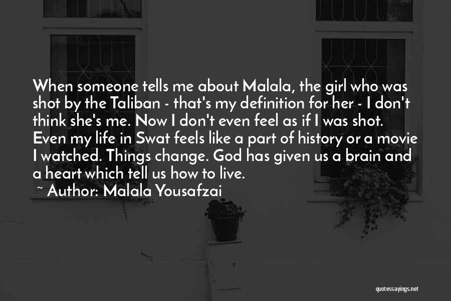 God Change My Heart Quotes By Malala Yousafzai