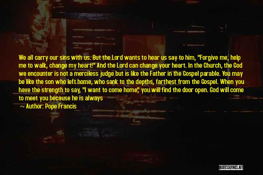 God Change My Heart Quotes By Pope Francis