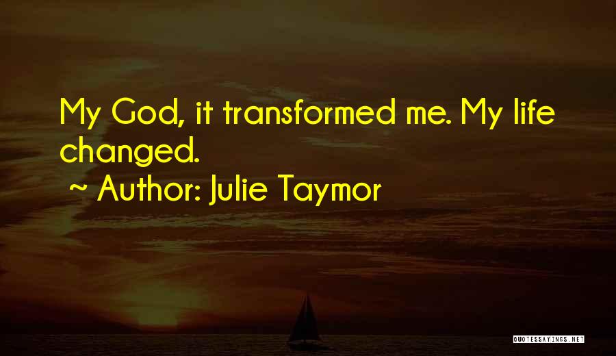 God Changing Life Quotes By Julie Taymor