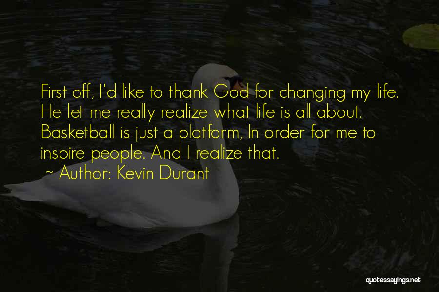 God Changing My Life Quotes By Kevin Durant