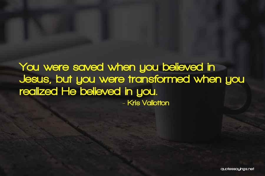 God Changing My Life Quotes By Kris Vallotton