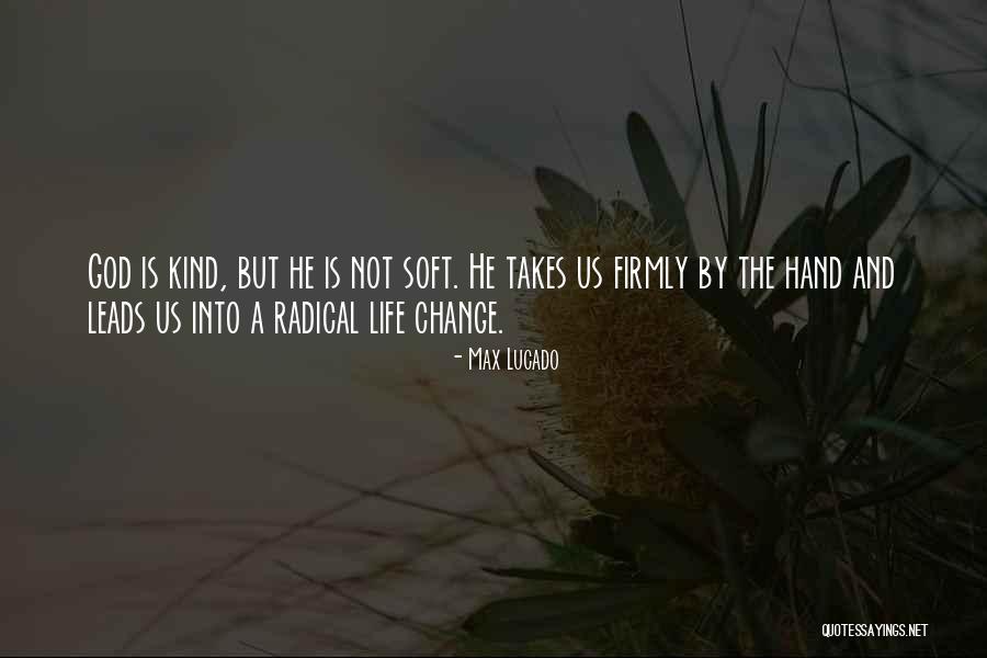 God Changing My Life Quotes By Max Lucado God Changing My Life Quotes By Max Lucado