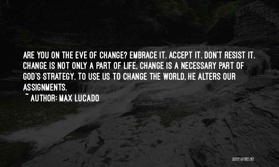 God Changing My Life Quotes By Max Lucado