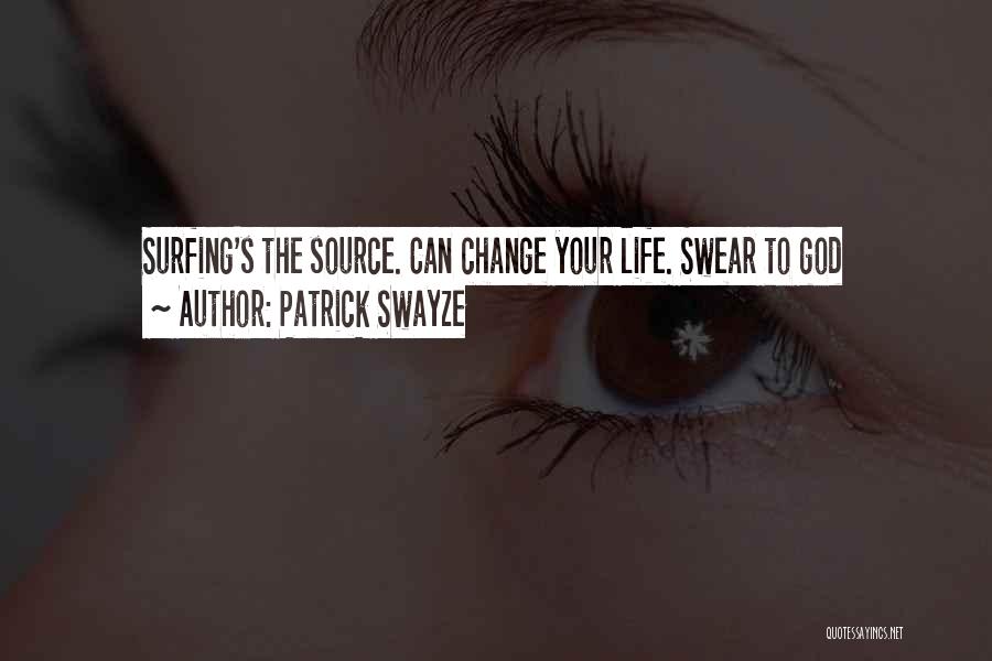 God Changing Your Life Quotes By Patrick Swayze